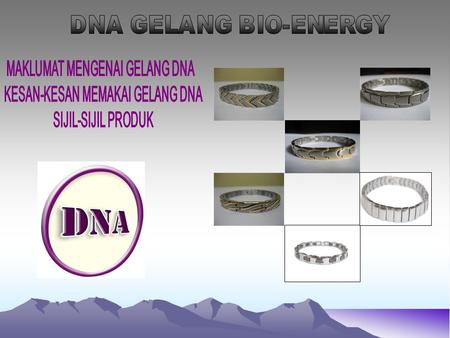 MAKLUMAT MENGENAI GELANG DNA KESAN-KESAN MEMAKAI GELANG DNA