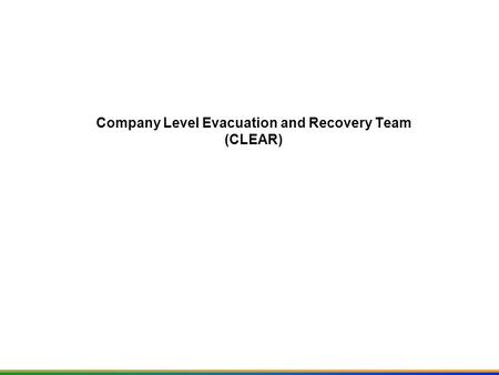 Company Level Evacuation and Recovery Team (CLEAR)