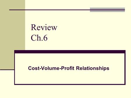 Cost-Volume-Profit Relationships