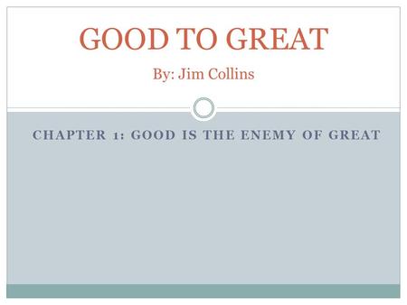 GOOD TO GREAT By: Jim Collins