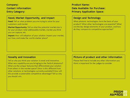 Company: Product Name: Contact Information: Date Available for Purchase: Entry Category: Primary Application Space: Need, Market Opportunity, and Impact.