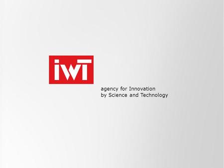 Agency for Innovation by Science and Technology. agency for Innovation by Science and Technology INNOVATION MANDATES: Funding programme for postdoctoral.