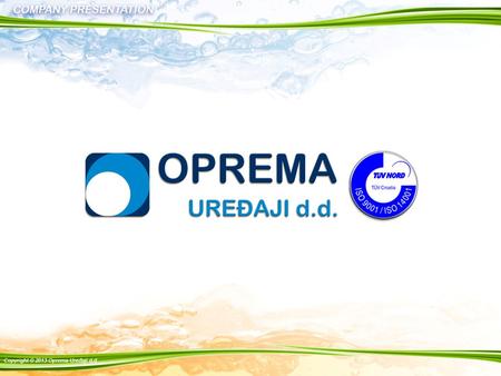 Respected business partners, employees, friends, I feel great pride and honor to be a witnesses of what Oprema has become, both in Croatia and in the.