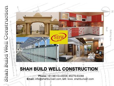 Url: www. shahbuilwell.com Phone: +91-98110-43228, 85279-63288.