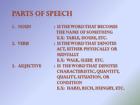 NOUN 1.Uncountable Noun Thing is classed as uncountable noun if it is not able to be counted by A or An (sebuah, seekor, seorang). It is judged as singular.