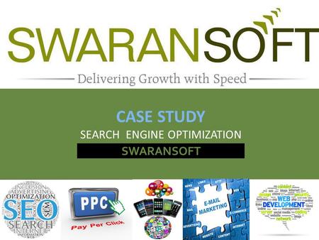 SWARANSOFT CASE STUDY SEARCH ENGINE OPTIMIZATION.