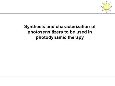 Synthesis and characterization of photosensitizers to be used in photodynamic therapy.