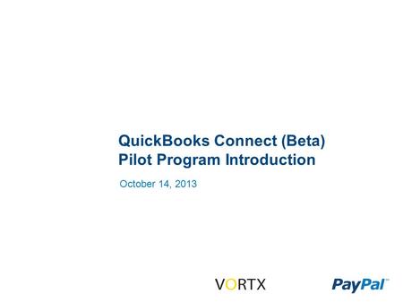 QuickBooks Connect (Beta) Pilot Program Introduction October 14, 2013.