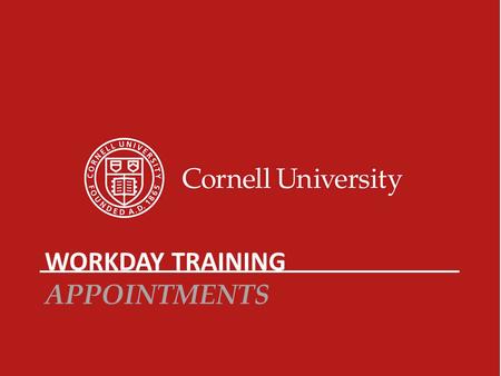 WORKDAY TRAINING APPOINTMENTS. REIMAGINING OUR WORKDAY Agenda Overview – Appointments in Workday; Navigation Creating an ApplicantInitiating a HireAdding.