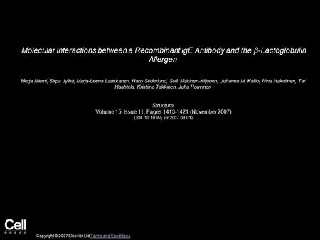 Molecular Interactions between a Recombinant IgE Antibody and the β-Lactoglobulin Allergen Merja Niemi, Sirpa Jylhä, Marja-Leena Laukkanen, Hans Söderlund,