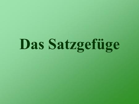 Das Satzgefüge.