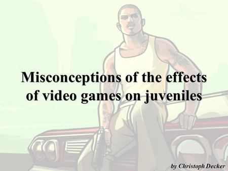 Misconceptions of the effects of video games on juveniles