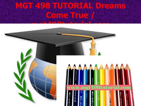 MGT 498 TUTORIAL Dreams Come True / mgt498tutorial.com.