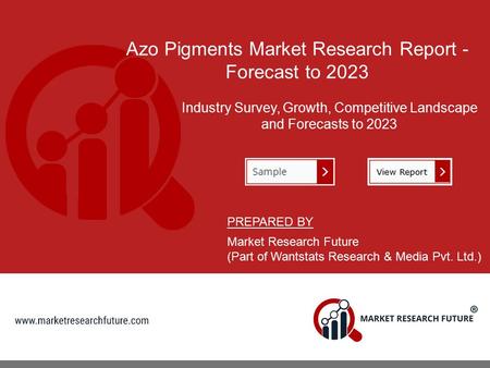 Azo Pigments Market Research Report - Forecast to 2023 Industry Survey, Growth, Competitive Landscape and Forecasts to 2023 PREPARED BY Market Research.