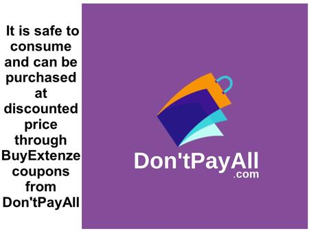 It is safe to consume and can be purchased at discounted price through BuyExtenze coupons from Don'tPayAll.