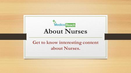 About Nurses Get to know interesting content about Nurses.