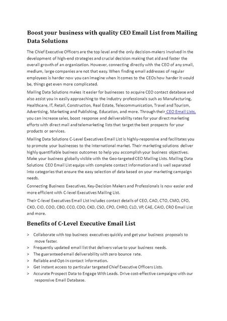 Boost your business with quality CEO  List from Mailing Data Solutions The Chief Executive Officers are the top level and the only decision-makers.