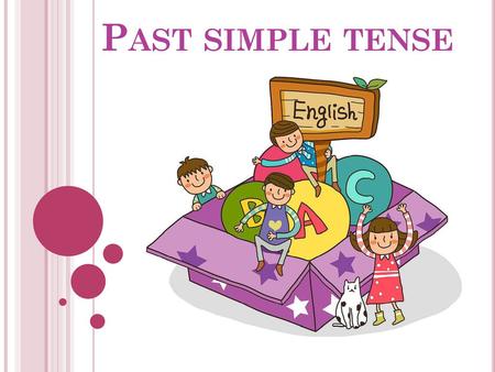 Past simple tense.