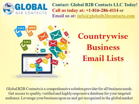 Contact: Global B2B Contacts LLC Today! Call us today at: or  us at: Global B2B.