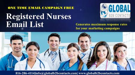 Registered Nurses  List ONE TIME  CAMPAIGN FREE   Generates maximum response.