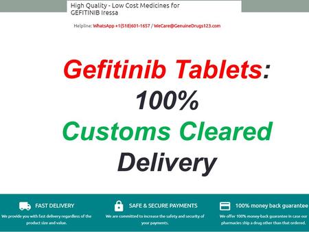 Gefitinib Tablets: 100% Customs Cleared Delivery.