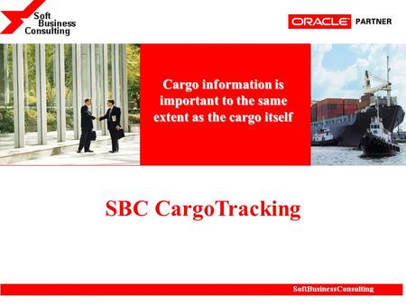 SBC CargoTracking Cargo information is important to the same extent as the cargo itself.