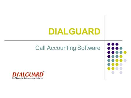 DIALGUARD Call Accounting Software. Telecommunications generally represent the 2nd or 3rd largest monthly expense in any organization and telephone calls.