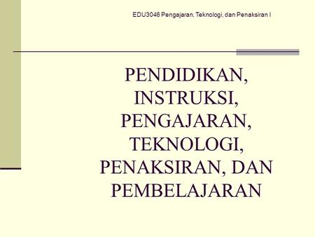 EDU3046 Pengajaran, Teknologi, dan Penaksiran I