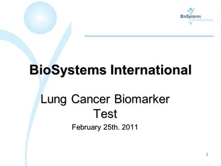 1 BioSystems International Lung Cancer Biomarker Test February 25th. 2011.