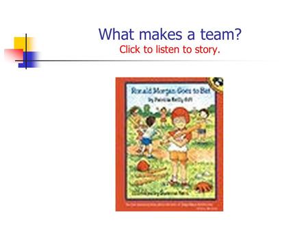 What makes a team? Click to listen to story.. Small Groups Timer.