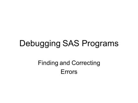 Debugging SAS Programs