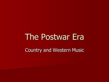 The Postwar Era Country and Western Music. Patti Page (b. 1927) Sold more records than any other female singer of the early 1950s Sold more records than.