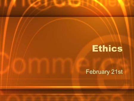 Ethics February 21st. Ford/Firestone background Long History 1999 14 deaths in Saudi Arabia (not reported in US) 2000 first deaths reported in the US.