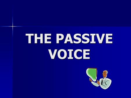 THE PASSIVE VOICE.