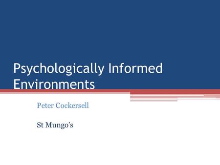 Psychologically Informed Environments