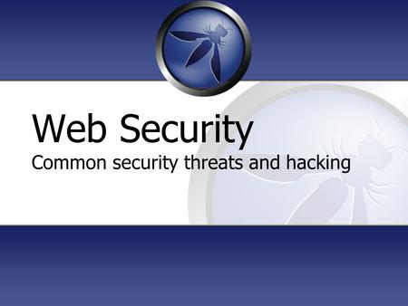 Web Security Common security threats and hacking.