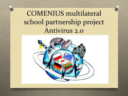 COMENIUS multilateral school partnership project Antivirus 2.0.