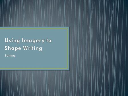 Setting. An author relies on the language to engage the reader in the novel. By using detailed descriptions an author will appeal to the readers five.