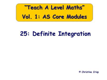 “Teach A Level Maths” Vol. 1: AS Core Modules