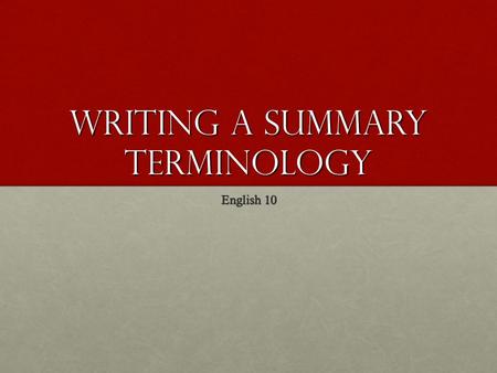 Writing a Summary Terminology English 10. What’s an author’s claim? In your notes, define claim in your own words.In your notes, define claim in your.