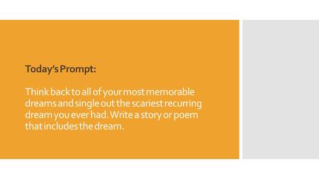 Today’s Prompt: Think back to all of your most memorable dreams and single out the scariest recurring dream you ever had. Write a story or poem that includes.