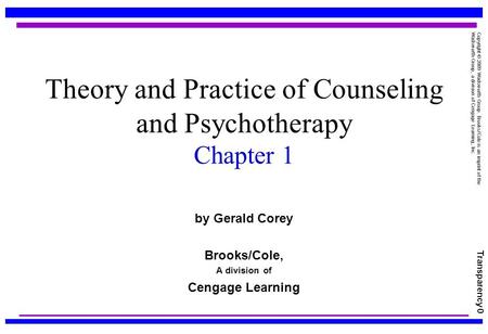 Transparency 0 Copyright © 2009 Wadsworth Group. Brooks/Cole is an imprint of the Wadsworth Group, a division of Cengage Learning, Inc. Theory and Practice.