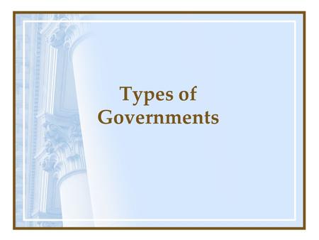 Types of Governments.