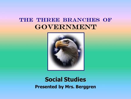 THE THREE BRANCHES OF GOVERNMENT