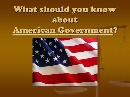 What should you know about American Government?. Principles of U.S. Government Popular Sovereignty Popular Sovereignty Separation of Powers Separation.