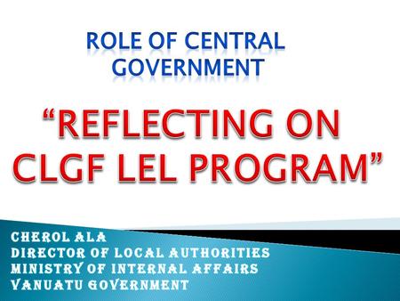  BUILDING VIBRANT, RESILIENT & INCLUSIVE COMMUNITIES THROUGH THE PRACTISE OF EFFECTIVE AND TRANSFORMATIONAL LEADERSHIP  ENSURE EFFECTIVE & EFFICIENT.