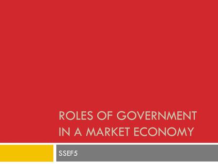 Roles of Government in a Market Economy