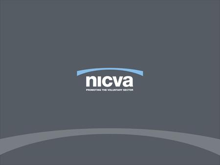 Dialogue between the Voluntary/Community sector and Government in Northern Ireland Jonny Currie Policy Development Officer NICVA.