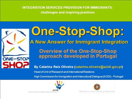 One-Stop-Shop: A New Answer for Immigrant Integration One-Stop-Shop: A New Answer for Immigrant Integration Overview of the One-Stop-Shop approach developed.