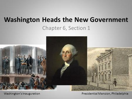 Washington Heads the New Government